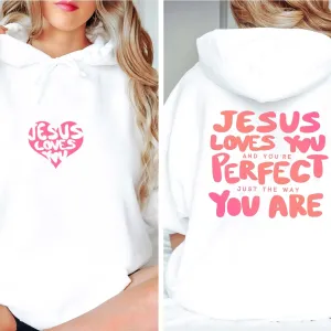 Jesus Loves You Just The Way You Are Wholesale Hoodie With Front & Back Designs - Fast Shipping